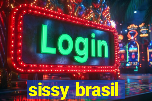 sissy brasil